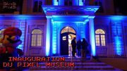 Inauguration du Pixel Museum