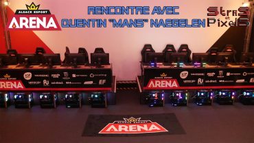 Alsace Esport Arena : Rencontre avec Quentin “ManS” Naegelen